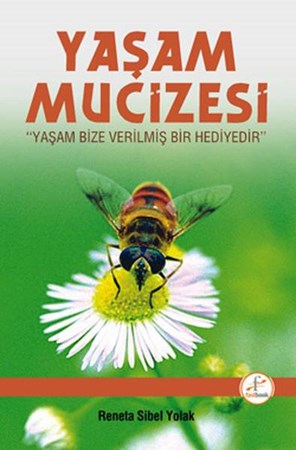 Yaşam Mucizesi Yaşam Bize Verilmiş Bir Hediyedir