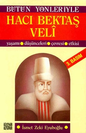 Hacı Bektaş Veli Yaşamı, Düşünceleri, Çevresi, Etkisi
