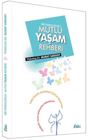 Bir Psikoloğun Mutlu Yaşam Rehberi