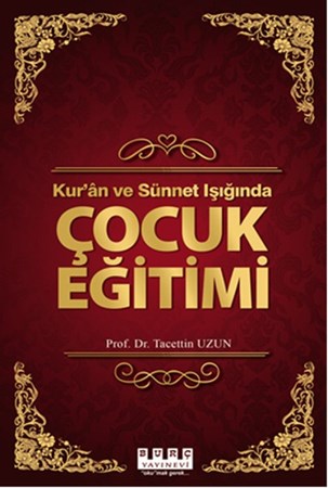 Kur'an Ve Sünnet Işığında Çocuk Eğitimi