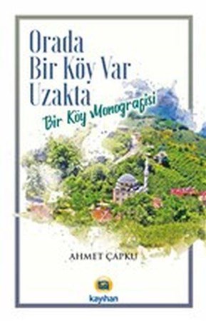 Orada Bir Köy Var Uzakta Bir Köy Monografisi