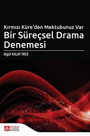 Kırmızı Küre'den Mektubunuz Var / Bir Süreçsel Drama Denemesi