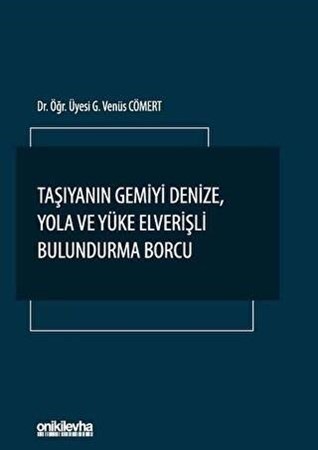 Taşıyanın Gemiyi Denize, Yola ve Yüke Elverişli Bulundurma Borcu