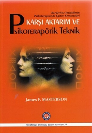 Karşı Aktarım ve Psikoterapötik Teknik / Borderline Yetişkinlerin Psikoterapisinde Eğitim Seminerleri