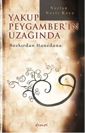 Yakup Peygamber'in Uzağında  Bozkırdan Hanedana