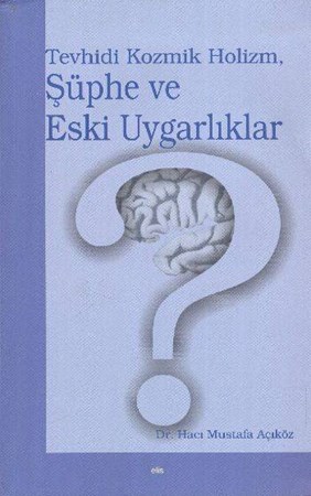Tevhidi Kozmik Holizm, Şüphe Ve Eski Uygarlıklar