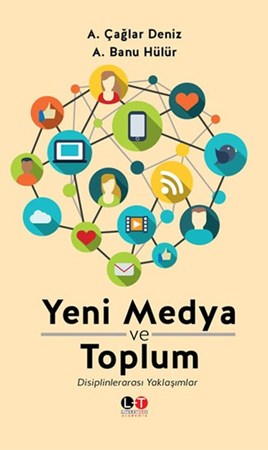 Yeni Medya Ve Toplum Disiplinlerarası Yaklaşımlar