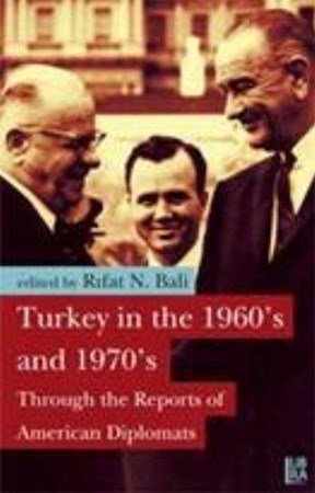Turkey In The 1960's And 1970's Through The Reports Of American Diplomats