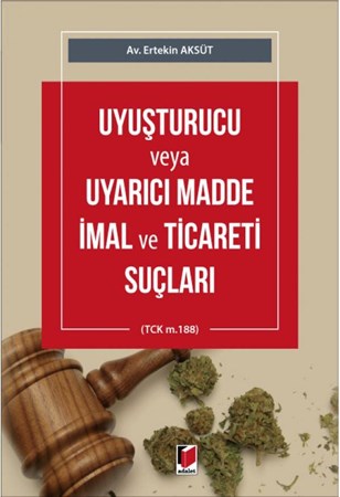 Uyuşturucu veya Uyarıcı Madde İmal ve Ticareti Suçları (TCK m.188