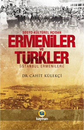 Ermeniler Ve Türkler Sosyo Kültürel Açıdan İstanbul Ermenileri