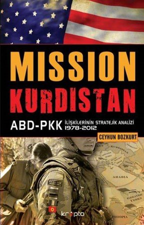 Mission Kurdistan Abd Pkk İlişkilerinin Stratejik Analizi 1978 2012