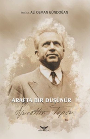 Arafta Bir Düşünür - Nurettin Topçu