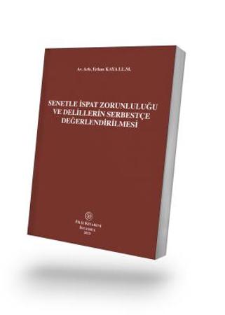 Senetle İspat Zorunluluğu Ve Delillerin Serbestçe Değerlendirilmesi