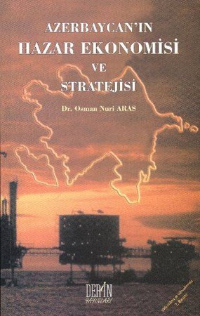 Azerbaycan'ın Hazar Ekonomisi Ve Stratejisi