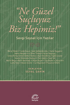 Ne Güzel Suçluyuz Biz Hepimiz!  Sevgi Soysal İçin Yazılar