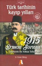 Türk Tarihinin Kayıp Yılları 1915 Ermeni Sorunu