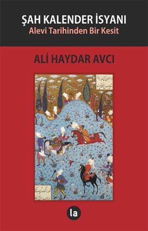 Şah Kalender İsyanı Alevi Tarihinden Bir Kesit