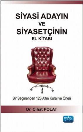 Siyasi Adayin Ve Siyasetçinin El Kitabi - Bir Seçmenden 123 Altın Kural Ve Öneri