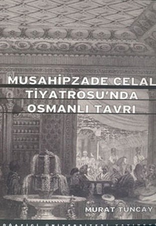Musahipzade Celal Tiyatrosunda Osmanlı Tavrı
