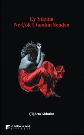 Ey Yüzüm Ne Çok Utandım Senden