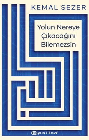 Yolun Nereye Çıkacağını Bilemezsin
