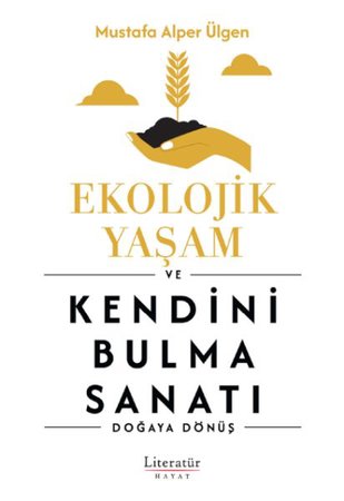 Ekolojik Yaşam ve Kendini Bulma Sanatı