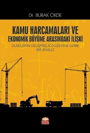 Kamu Harcamaları Ve Ekonomik Büyüme Arasındaki İlişki Ülkelerin Gelişmişlik Düzeyine Göre Bir Analiz