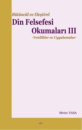 Bütüncül Ve Eleştirel Din Felsefesi Okumaları 3 Yenilikler Ve Uygulamalar