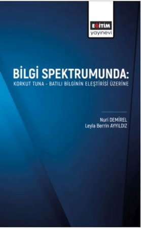 Bilgi Spektrumunda: Korkut Tuna- Batılı Bilginin Eleştirisi Üzerine