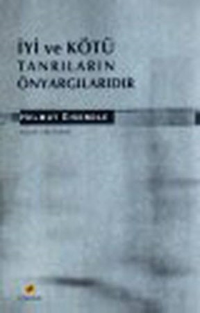 İyi Ve Kötü Tanrıların Önyargılarıdır