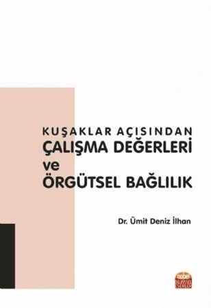 Kuşaklar Açısından Çalişma Değerleri Ve Örgütsel Bağlilik