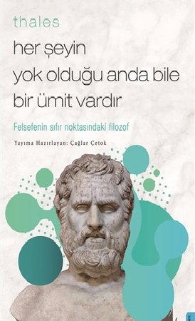 Thales  Her Şeyin Yok Olduğu Anda Bile Bir Ümit Vardır