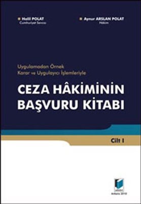 Uygulamadan Örnek Karar Ve Uygulayıcı İşlemleriyle Ceza Hakiminin Başvuru Kitabı 2 Cilt