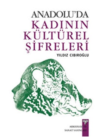 Anadolu'da Kadının Kültürel Şifreleri