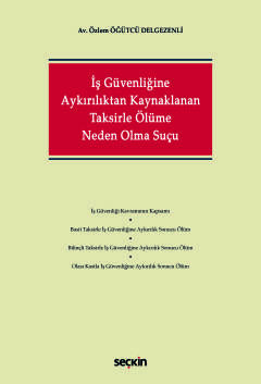 İş Güvenliğine Aykırılıktan Kaynaklanan<br />Taksirle Ölüme Neden Olma Suçu