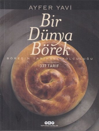 Bir Dünya Börek Böreğin Tarihsel Yolculuğu