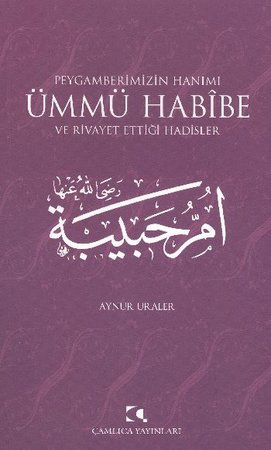 Peygamberimizin Hanımı Ümmü Habibe  ve Rivayet Ettiği Hadisler