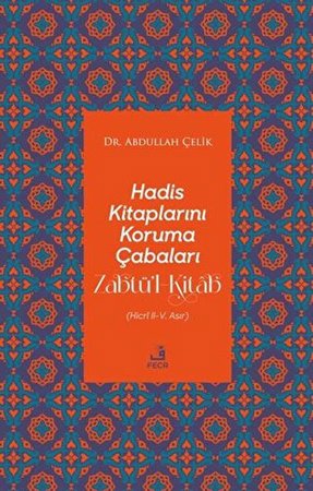 Hadis Kitaplarını Koruma Çabaları Zabtü’l-Kitab