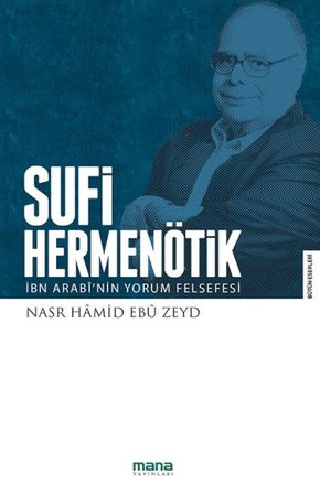 Sufi Hermenötik-İbn Arabî'nin Yorum Felsefesi
