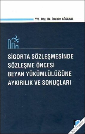 Sigorta Sözleşmesinde Sözleşme Öncesi Beyan Yükümlülüğüne Aykırılık ve Sonuçları