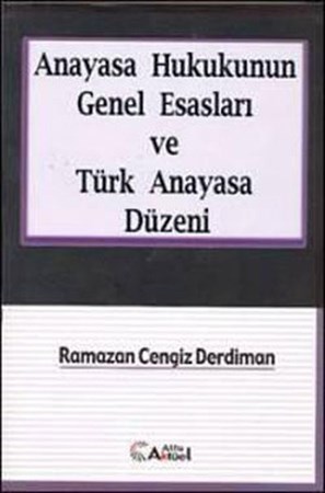 Anayasa Hukukunun Genel Esasları Ve Türk Anayasa Düzeni