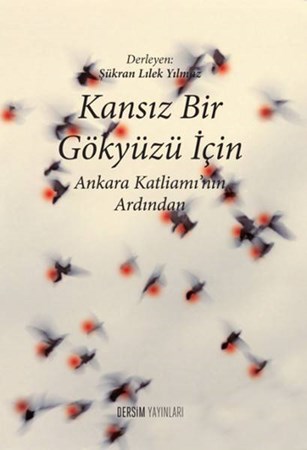Kansız Bir Gökyüzü İçin Ankara Katliamının Ardından
