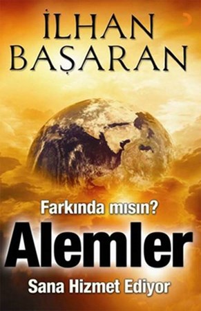 Farkında Mısın Alemler Sana Hizmet Ediyor
