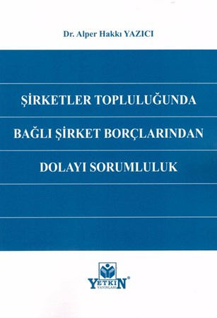 Şirketler Topluluğunda Bağlı Şirket Borçlarından Dolayı Sorumluluk