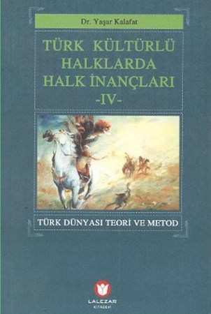 Türk Kültürlü Halklarda Halk İnançları Iv Türk Dünyası Teori Ve Metod