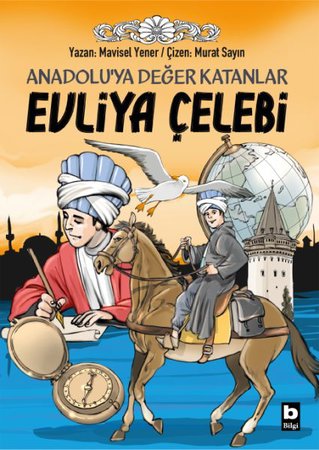Anadoluya Değer Katanlar Evliya Çelebi