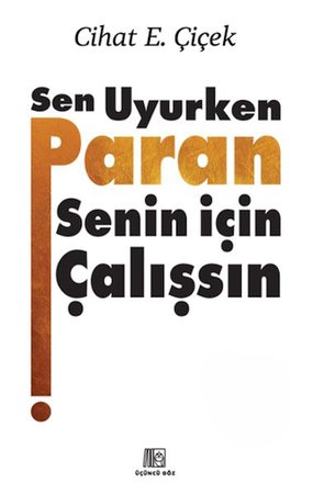 Sen Uyurken Paran Senin İçin Çalışsın