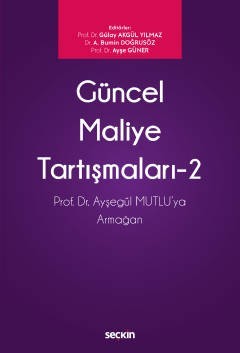Güncel Maliye Tartışmaları – 2 Prof. Dr. N. Ayşegül Mutlu'ya Armağan