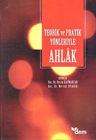 Teorik Ve Pratik Yönleriyle Ahlak