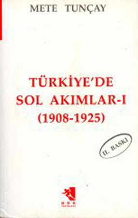 Türkiye'de Sol Akımlar 1908-1925 Cilt:1